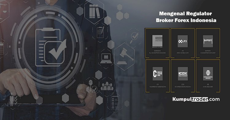 Mengenal Regulator Broker Forex Indonesia