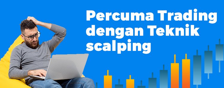 Percuma Trading dengan teknik scalping