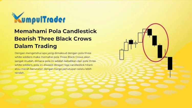 Memahami Pola Candlestick Bearish Three Black Crows Dalam Trading