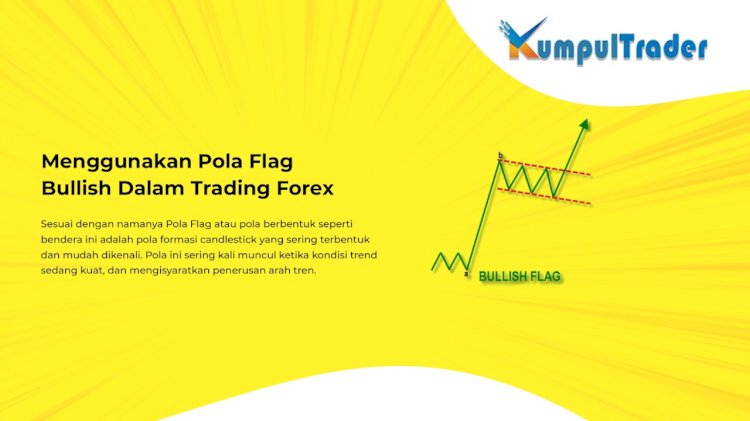 Menggunakan Pola Flag Bullish Dalam Trading Forex